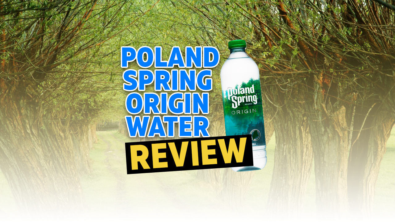 Poland Spring Origin Water Review...Is This Best For Your Health?